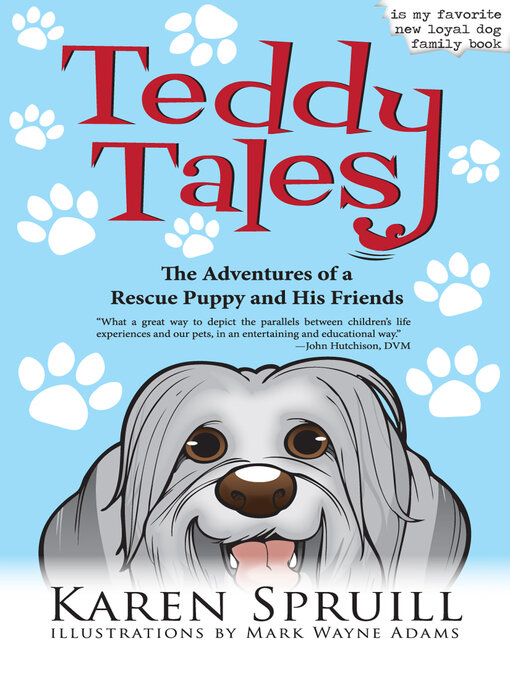 Title details for Teddy Tales: the Adventures of a Rescue Puppy and His Friends by Karen Spruill - Available